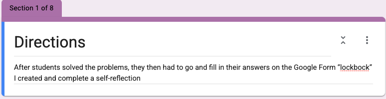 After students solved the problems, they then had to go and fill in their answers on the Google Form “lockbock” I created and complete a self-reflection